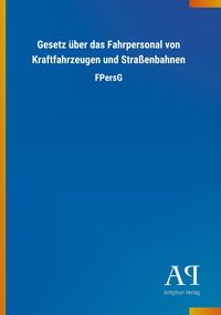 Produktbild: Gesetz &uuml;ber das Fahrpersonal von Kraftfahrzeugen und Stra&szlig;enbahnen