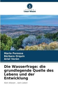 Produktbild: Die Wasserfrage: die grundlegende Quelle des Lebens und der Entwicklung