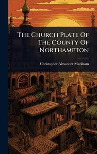 Produktbild: The Church Plate Of The County Of Northampton