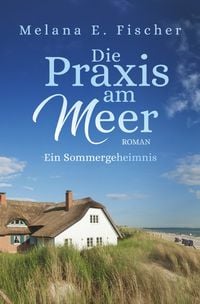 Produktbild: Praxis&ndash;am&ndash;Meer&ndash;Reihe / Die Praxis am Meer - Ein Sommergeheimnis
