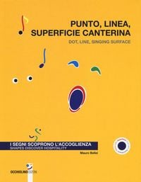 Produktbild: Punto, linea, superficie canterina. I segni scoprono l'accoglienza-Dot, line, singing surface. Shapes discover hospitality
