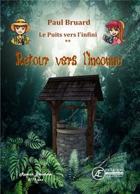 Produktbild: Retour Vers l'Inconnu ; le Puits Vers l'Infini T.2