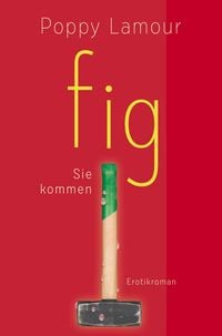Produktbild: Fig &ndash; Sie kommen