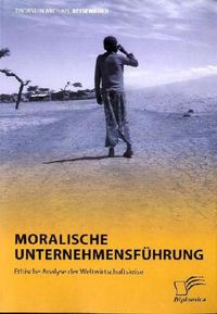Bild vom Artikel Moralische Unternehmensführung: Ethische Analyse der Weltwirtschaftskrise vom Autor Thorsten Michael Reisenauer