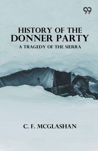 Produktbild: History Of The Donner Party A Tragedy Of The Sierra