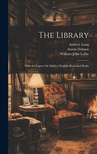 Produktbild: The Library: With A Chapter On Modern English Illustrated Books