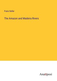 Produktbild: The Amazon and Madeira Rivers