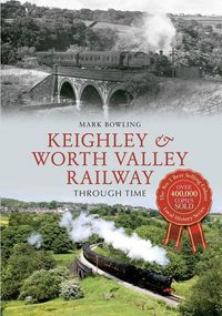 Produktbild: Keighley & Worth Valley Railway Through Time