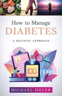 Produktbild: How to Manage Diabetes; A Holistic Approach