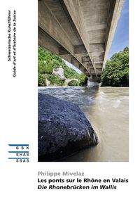 Produktbild: Les ponts sur le Rh&ocirc;ne en Valais | Die Rhonebr&uuml;cken im Wallis