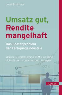 Produktbild: Umsatz gut, Rendite mangelhaft - das Kostenproblem der Fertigungsindustrie
