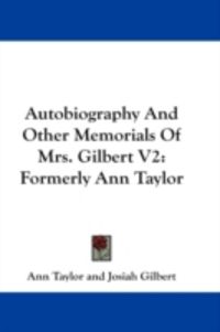 Produktbild: Autobiography and Other Memorials of Mrs. Gilbert V2: Formerly Ann Taylor