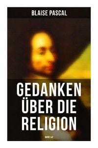 Bild vom Artikel Blaise Pascal - Gedanken über die Religion (Band 1&2) vom Autor Blaise Pascal