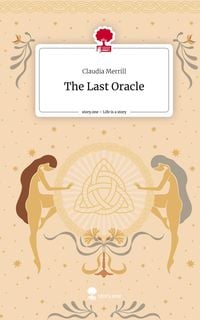 Bild vom Artikel The Last Oracle. Life is a Story - story.one vom Autor Claudia Merrill