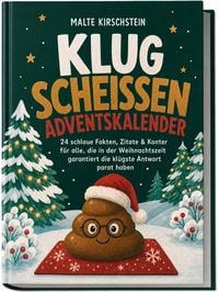 Produktbild: Klug schei&szlig;en Adventskalender: 24 schlaue Fakten, Zitate & Konter f&uuml;r alle, die in der Weihnachtszeit garantiert die kl&uuml;gste Antwort parat haben