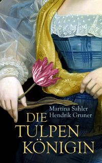 Bild vom Artikel Die Tulpenkönigin vom Autor Martina Sahler