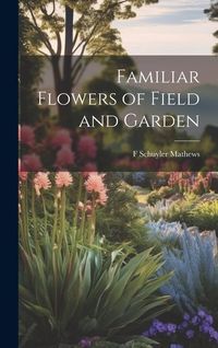 Produktbild: Familiar Flowers of Field and Garden