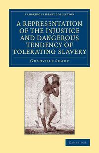 Produktbild: A Representation of the Injustice and Dangerous Tendency of Tolerating Slavery