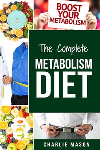 The Complete Metabolism Diet