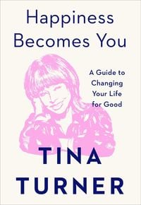 Bild vom Artikel Happiness Becomes You: A Guide to Changing Your Life for Good vom Autor Tina Turner