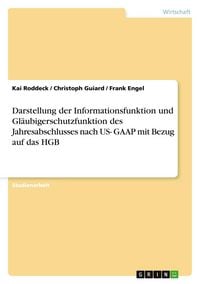 Produktbild: Darstellung der Informationsfunktion und Gl&auml;ubigerschutzfunktion des Jahresabschlusses nach US- GAAP mit Bezug auf das HGB