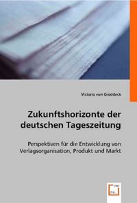 Produktbild: Groddeck, V: Zukunftshorizonte der deutschen Tageszeitung
