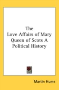 Produktbild: The Love Affairs of Mary Queen of Scots a Political History