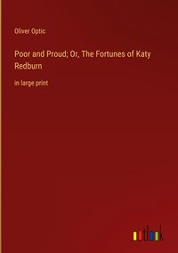 Produktbild: Poor and Proud; Or, The Fortunes of Katy Redburn