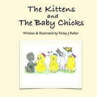 Produktbild: The Kittens and The Baby Chicks (Mikey, Greta & Friends Series)