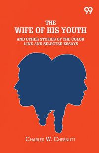 Produktbild: The Wife Of His Youth And Other Stories Of The Color Line