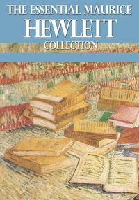 Produktbild: The Essential Maurice Hewlett Collection