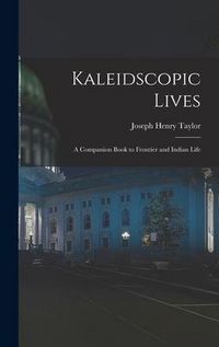 Produktbild: Kaleidscopic Lives: A Companion Book to Frontier and Indian Life