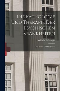 Produktbild: Die Pathologie Und Therapie Der Psychischen Krankheiten