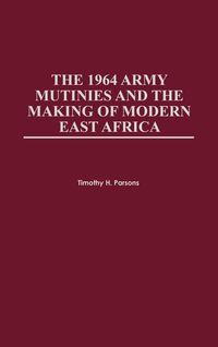 Produktbild: 1964 Army Mutinies and the Making of Modern East Africa