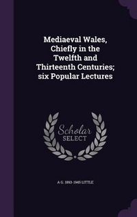 Produktbild: Mediaeval Wales, Chiefly in the Twelfth and Thirteenth Centuries; six Popular Lectures