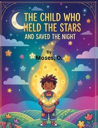 Produktbild: The Child Who Held the Stars and Saved the Night