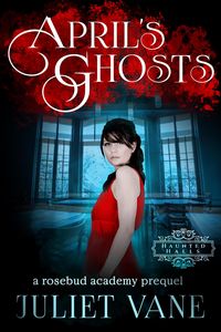 Produktbild: April's Ghosts (Haunted Halls: Rosebud Academy, #0)