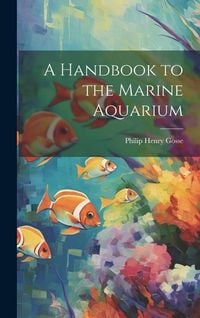 Produktbild: A Handbook to the Marine Aquarium