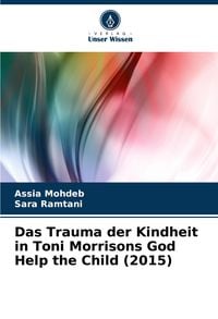 Produktbild: Das Trauma der Kindheit in Toni Morrisons God Help the Child (2015)
