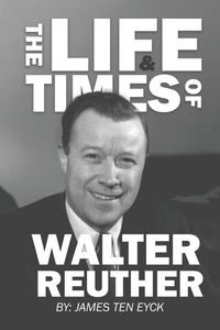 Produktbild: The Life and Times of Walter Reuther