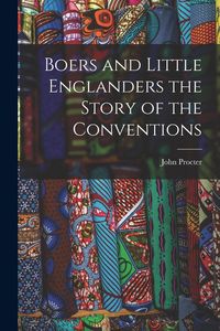 Produktbild: Boers and Little Englanders the Story of the Conventions