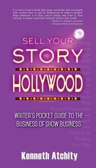 Produktbild: Sell Your Story to Hollywood: Writer's Pocket Guide to the Business of Show Business