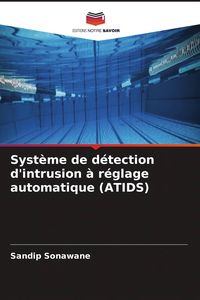 Produktbild: Syst&egrave;me de d&eacute;tection d'intrusion &agrave; r&eacute;glage automatique (ATIDS)