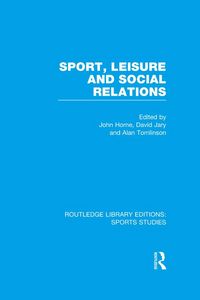 Produktbild: Sport, Leisure and Social Relations (RLE Sports Studies)