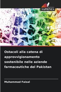 Produktbild: Ostacoli alla catena di approvvigionamento sostenibile nelle aziende farmaceutiche del Pakistan