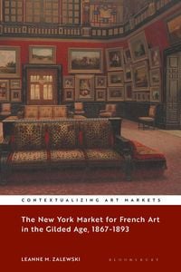 Produktbild: The New York Market for French Art in the Gilded Age, 1867-1893