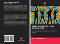 Produktbild: Qu&atilde;o saud&aacute;vel &eacute; a sua ilumina&ccedil;&atilde;o?