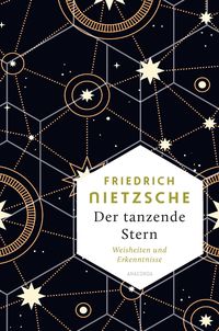 Bild vom Artikel Der tanzende Stern. Weisheiten und Erkenntnisse vom Autor Friedrich Nietzsche