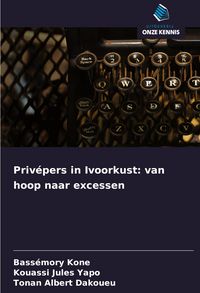 Produktbild: Priv&eacute;pers in Ivoorkust: van hoop naar excessen
