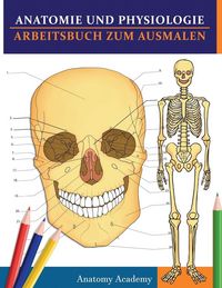 Produktbild: Anatomie und Physiologie Arbeitsbuch zum Ausmalen
